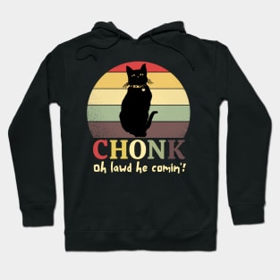 Chonk Oh Lawd He Comin' Hoodie